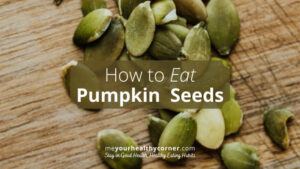 How do you eat pumpkin seeds? Here are more ways to include pumpkin seeds to your daily diet.